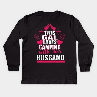 This Gal Loves Camping With Her Husband Kids Long Sleeve T-Shirt